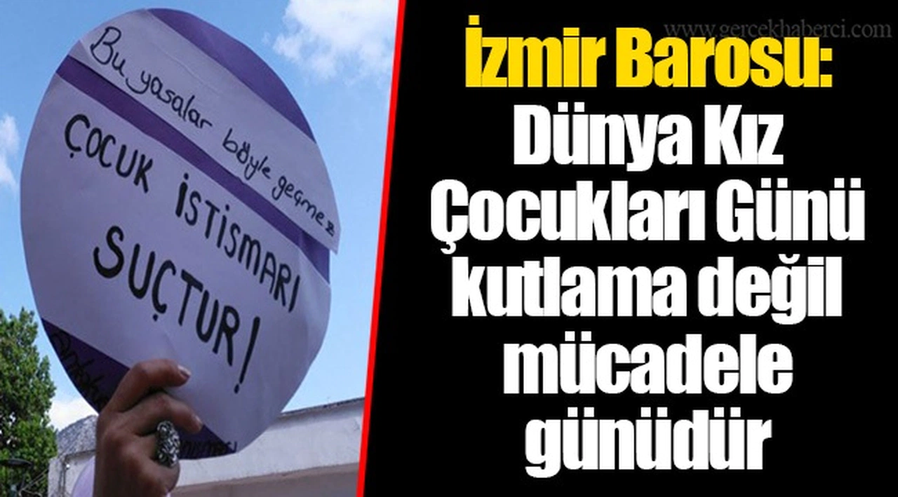 İzmir Barosu: Dünya Kız Çocukları Günü kutlama değil mücadele günüdür