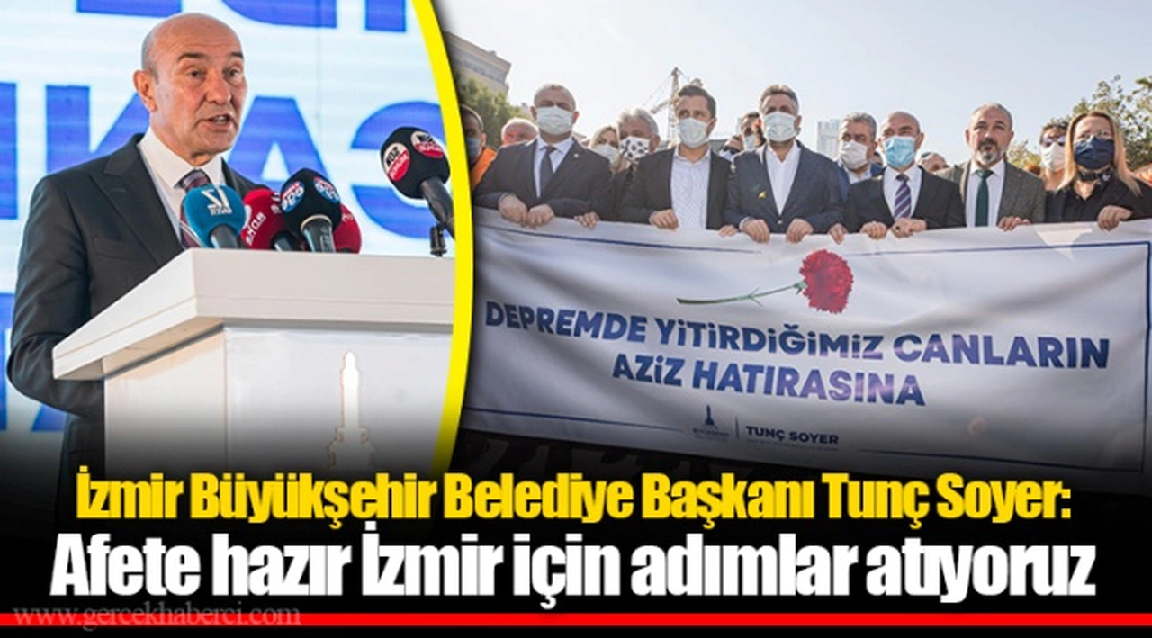 İzmir Büyükşehir Belediye Başkanı Tunç Soyer:  Afete hazır İzmir için adımlar atıyoruz