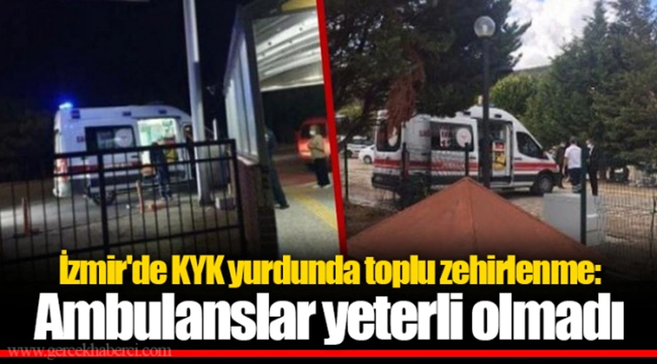 İzmir'de KYK yurdunda toplu zehirlenme: Ambulanslar yeterli olmadı