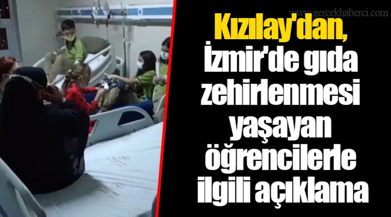 Kızılay'dan, İzmir'de gıda zehirlenmesi yaşayan öğrencilerle ilgili açıklama
