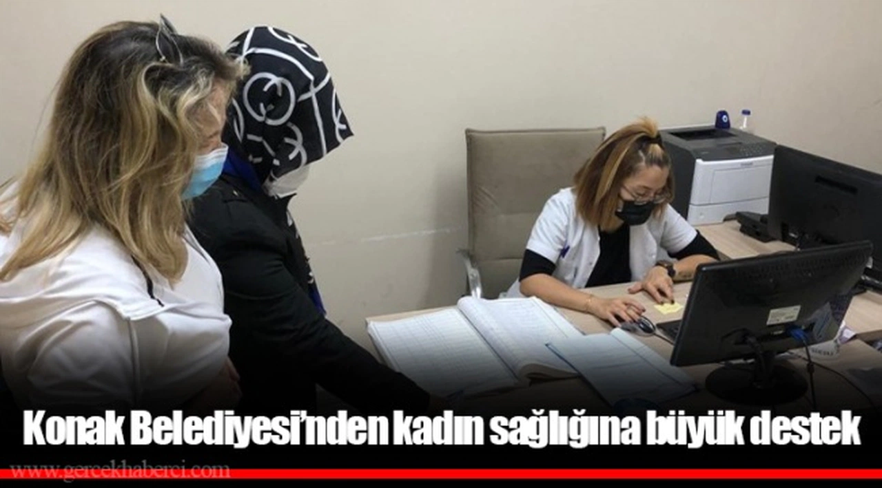 Konak Belediyesi’nden kadın sağlığına büyük destek