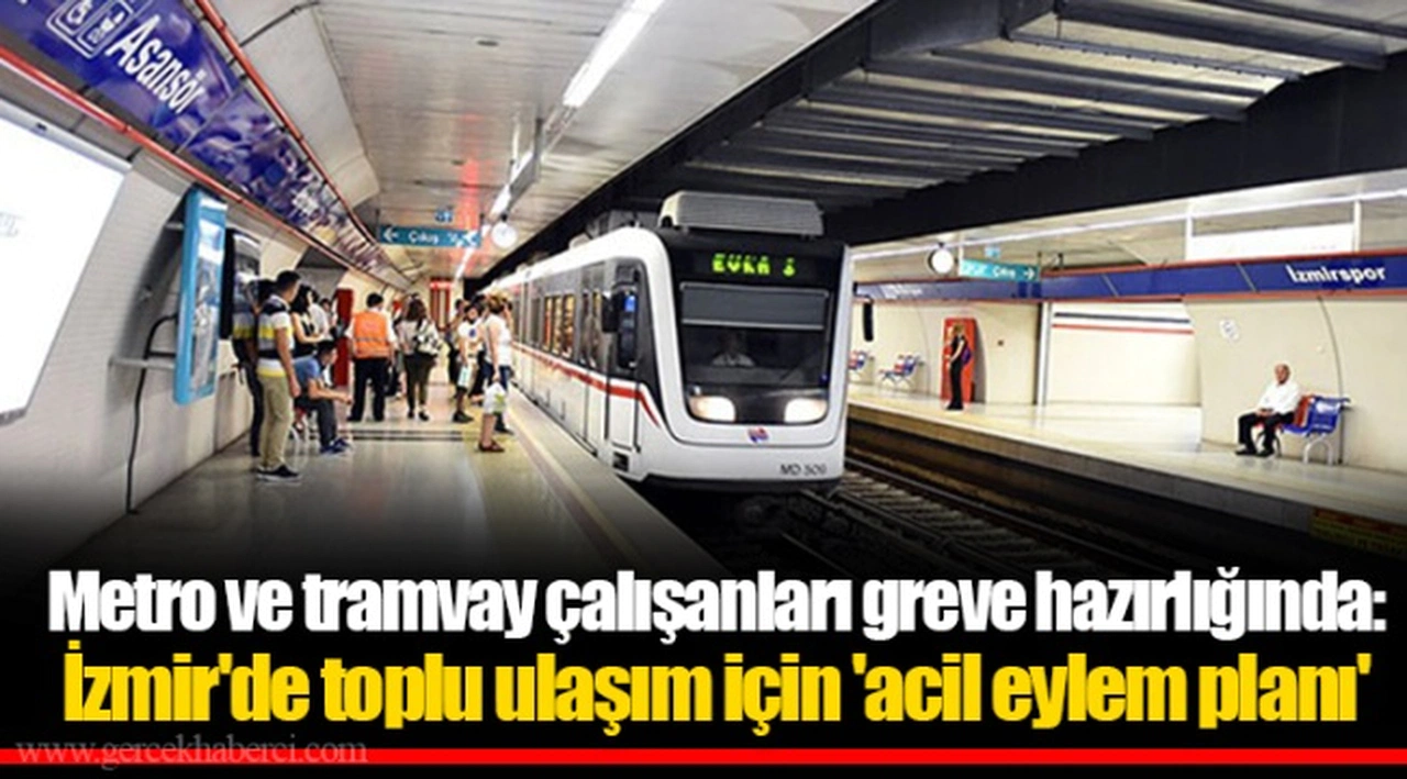 Metro ve tramvay çalışanları greve hazırlığında: İzmir'de toplu ulaşım için 'acil eylem planı'