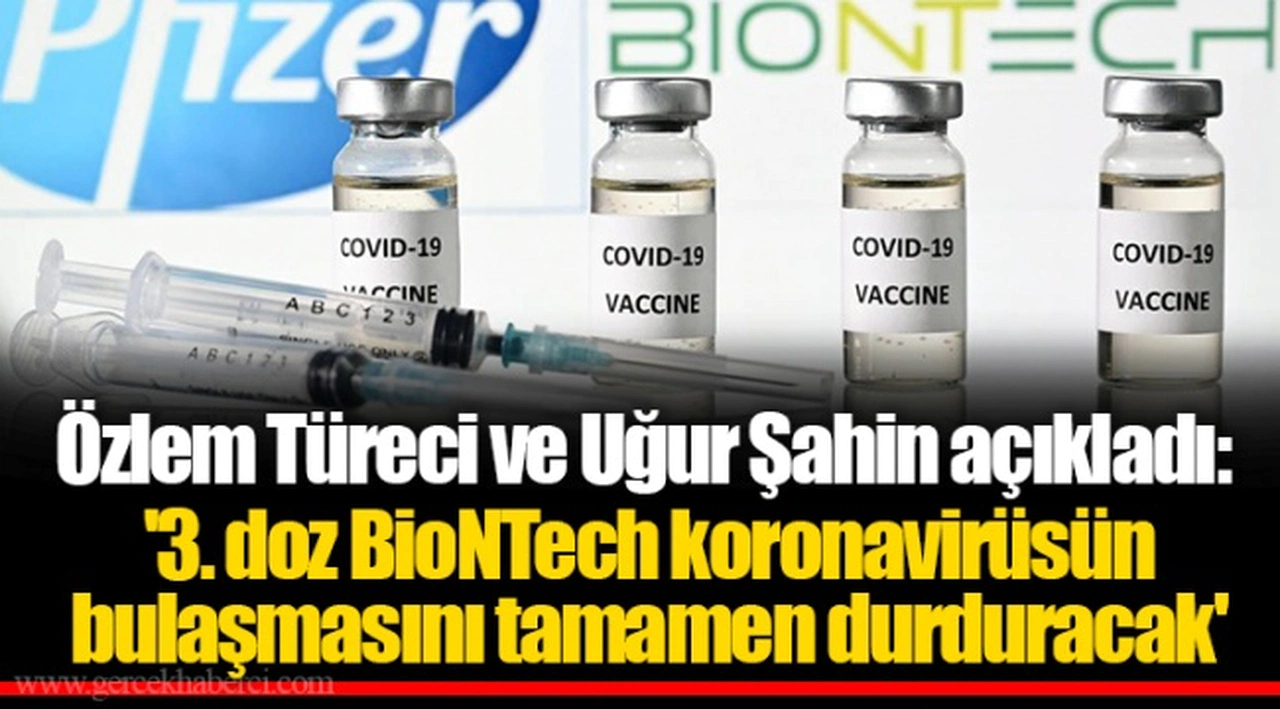 Özlem Türeci ve Uğur Şahin açıkladı: '3. doz BioNTech koronavirüsün bulaşmasını tamamen durduracak'