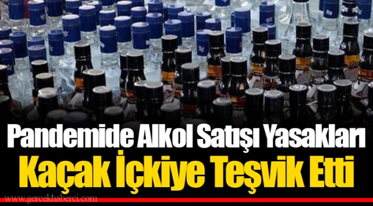Pandemide Alkol Satışı Yasakları Kaçak İçkiye Teşvik Etti
