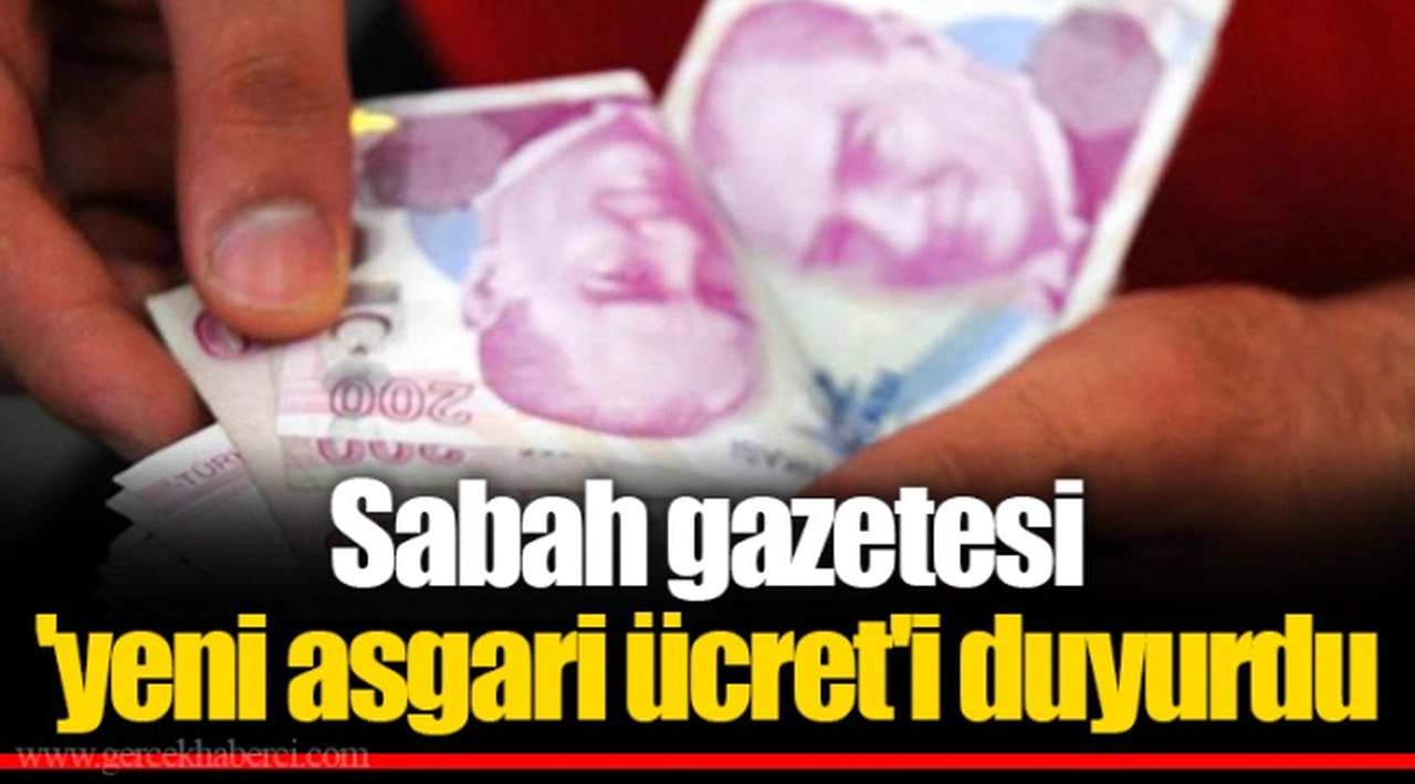 Sabah gazetesi 'yeni asgari ücret'i duyurdu