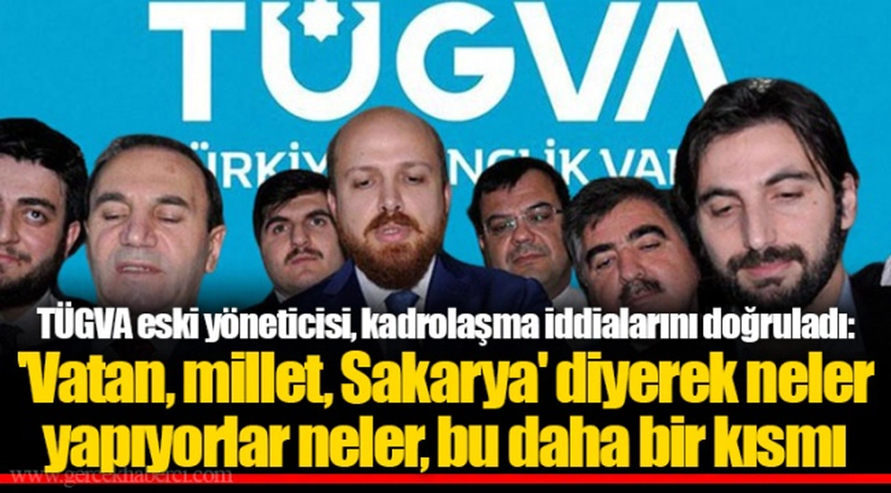TÜGVA eski yöneticisi, kadrolaşma iddialarını doğruladı: 'Vatan, millet, Sakarya' diyerek neler yapıyorlar neler, bu daha bir kısmı