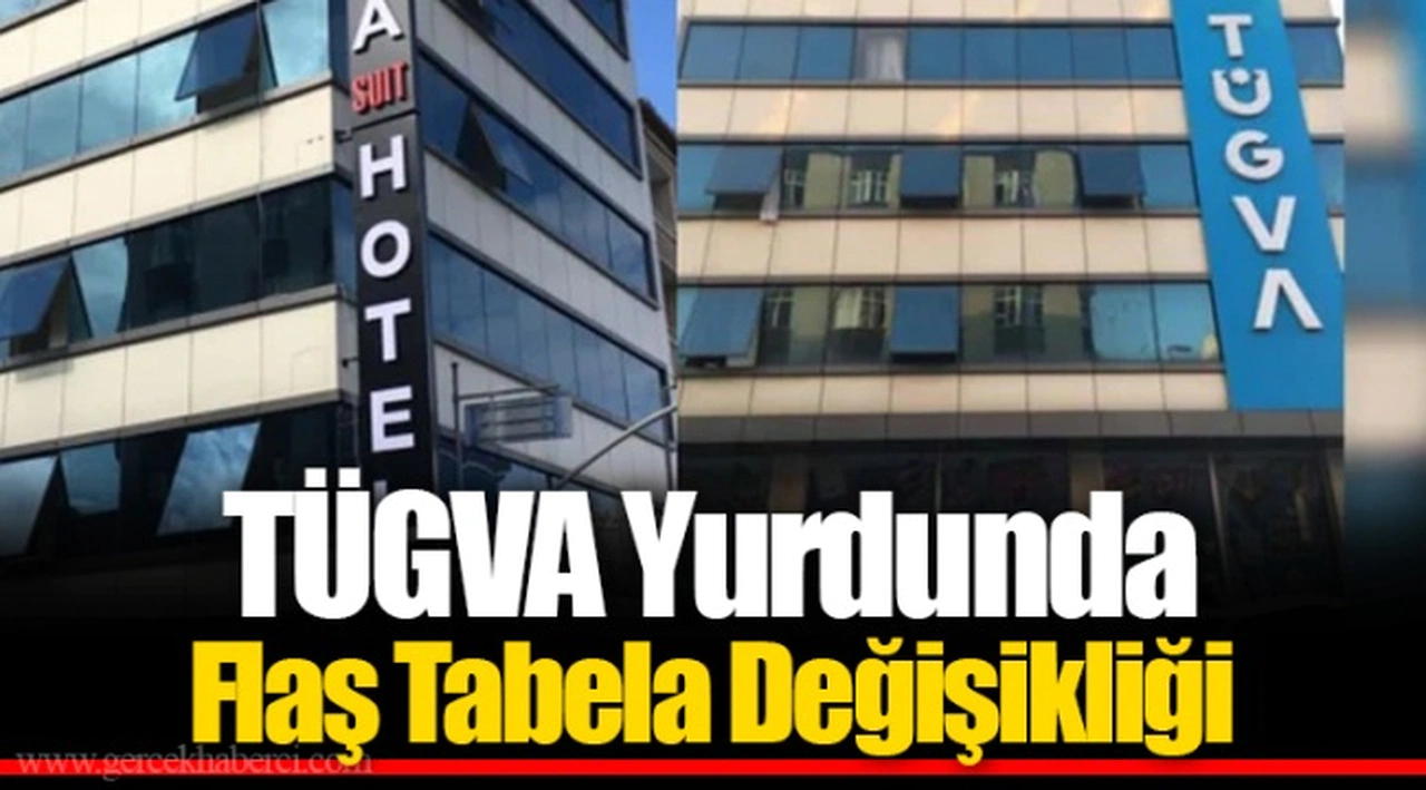 TÜGVA Yurdunda Flaş Tabela Değişikliği