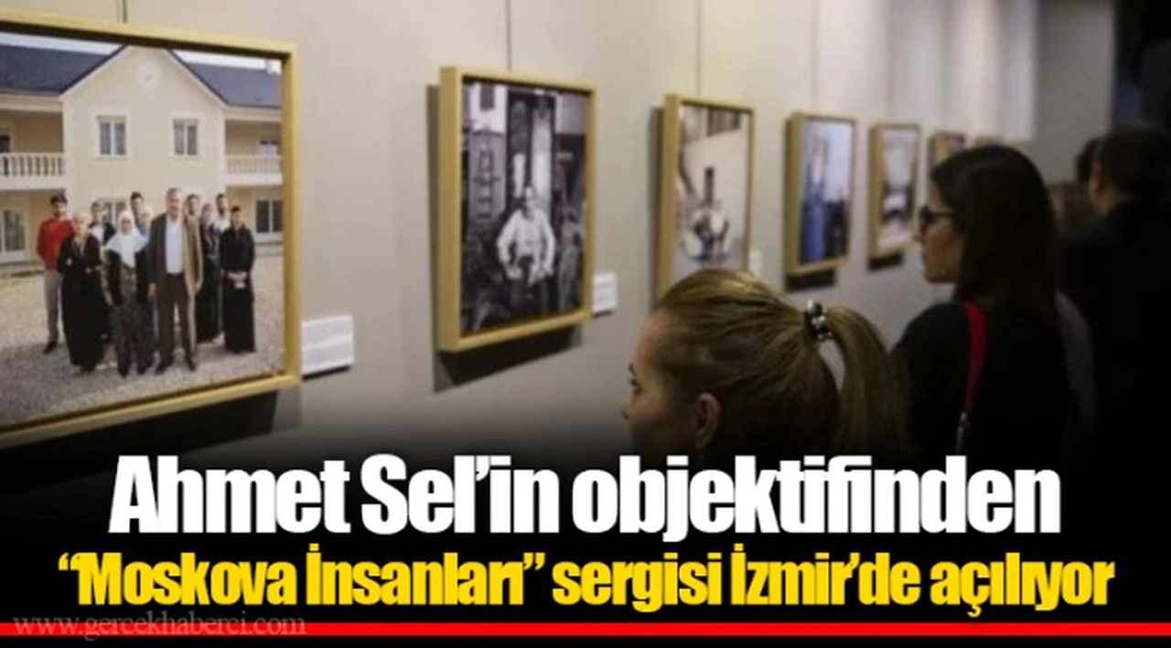 Ahmet Sel’in objektifinden “Moskova İnsanları” sergisi İzmir’de açılıyor