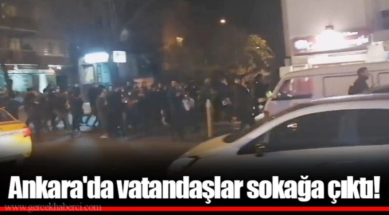 Ankara'da vatandaşlar sokağa çıktı!