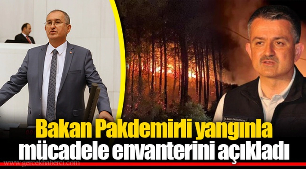 Bakan Pakdemirli yangınla mücadele envanterini açıkladı