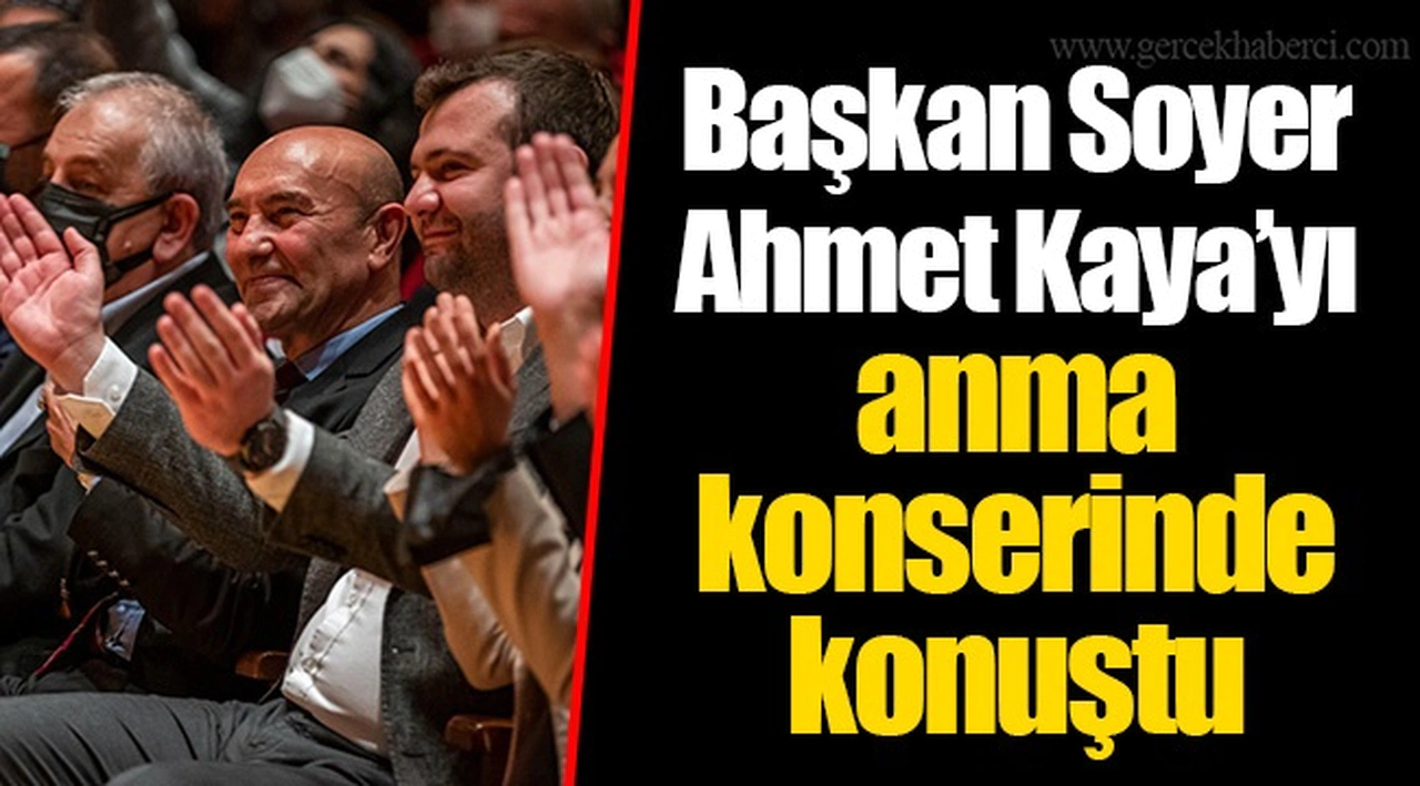 Başkan Soyer Ahmet Kaya’yı anma konserinde konuştu “Ahmet Kaya’nın değil koca bir ülkenin hikayesi”