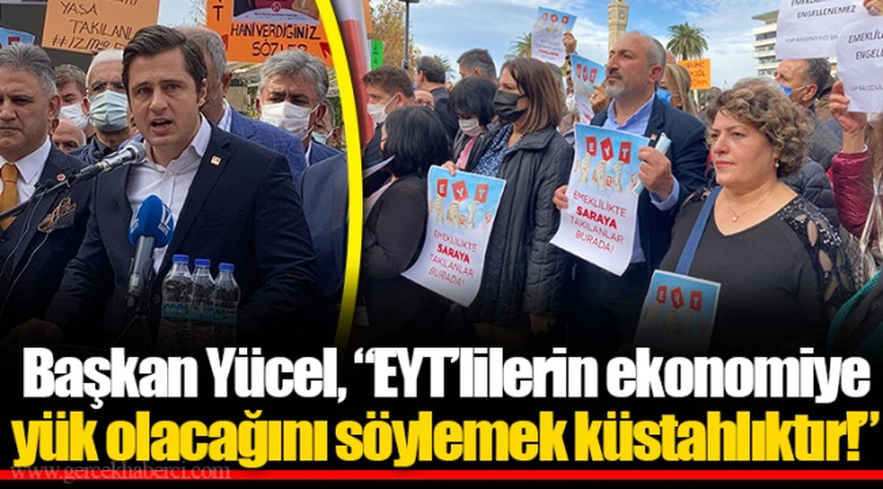 Başkan Yücel, “EYT’lilerin yük olacağını söylemek küstahlıktır!”