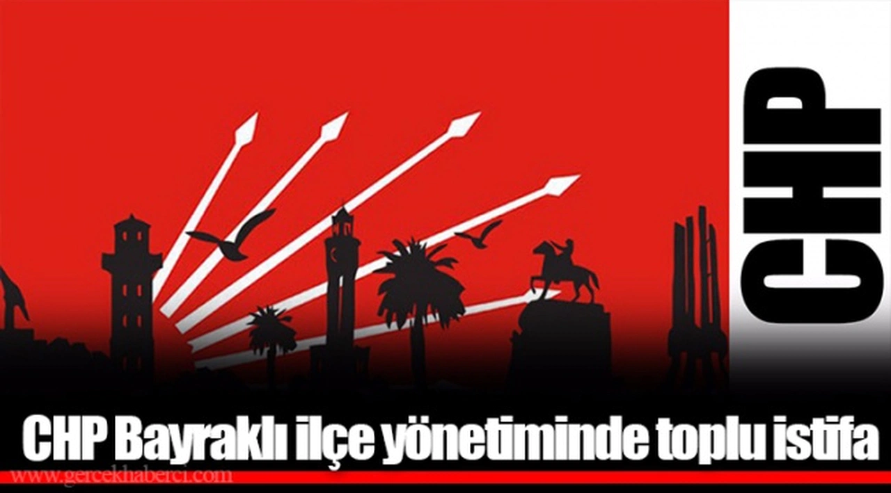 CHP Bayraklı ilçe yönetiminde toplu istifa 