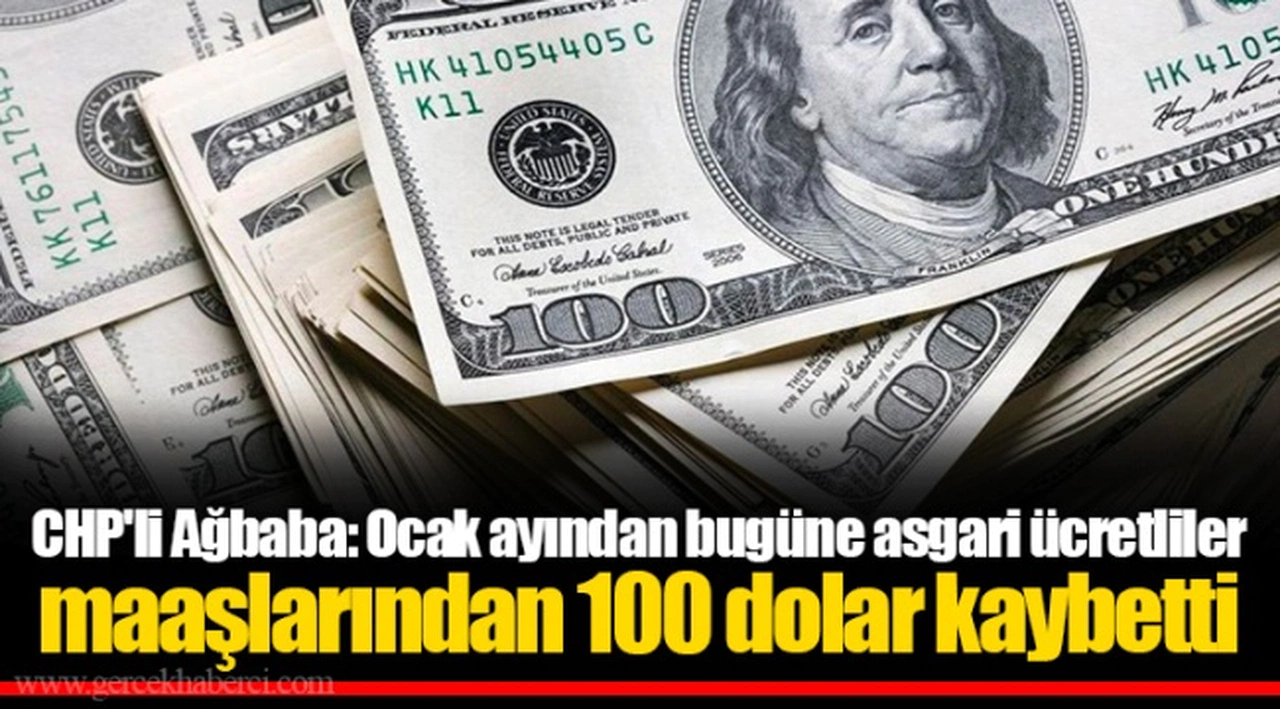 CHP'li Ağbaba: Ocak ayından bugüne asgari ücretliler maaşlarından 100 dolar kaybetti