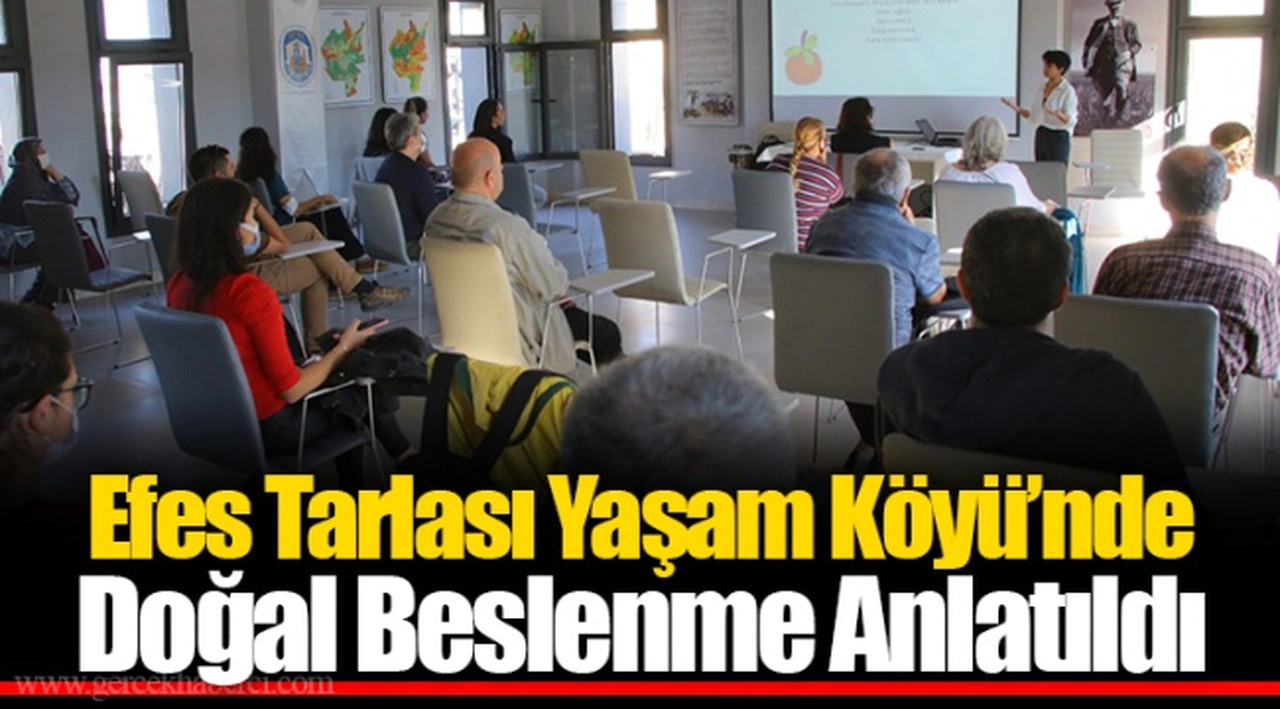 Efes Tarlası Yaşam Köyü’nde Doğal Beslenme Anlatıldı