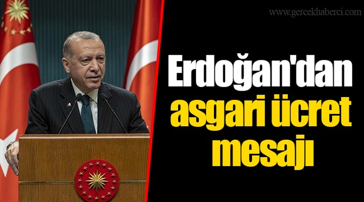 Erdoğan'dan asgari ücret mesajı