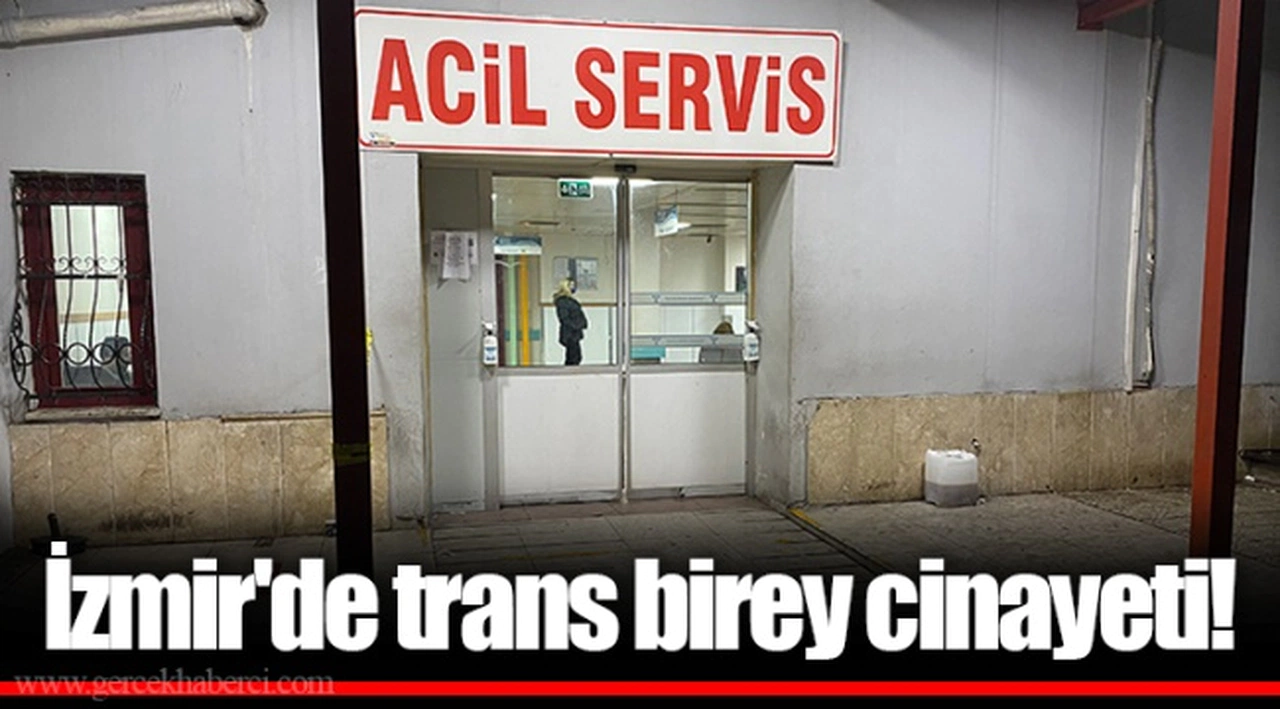 İzmir'de trans birey cinayeti!