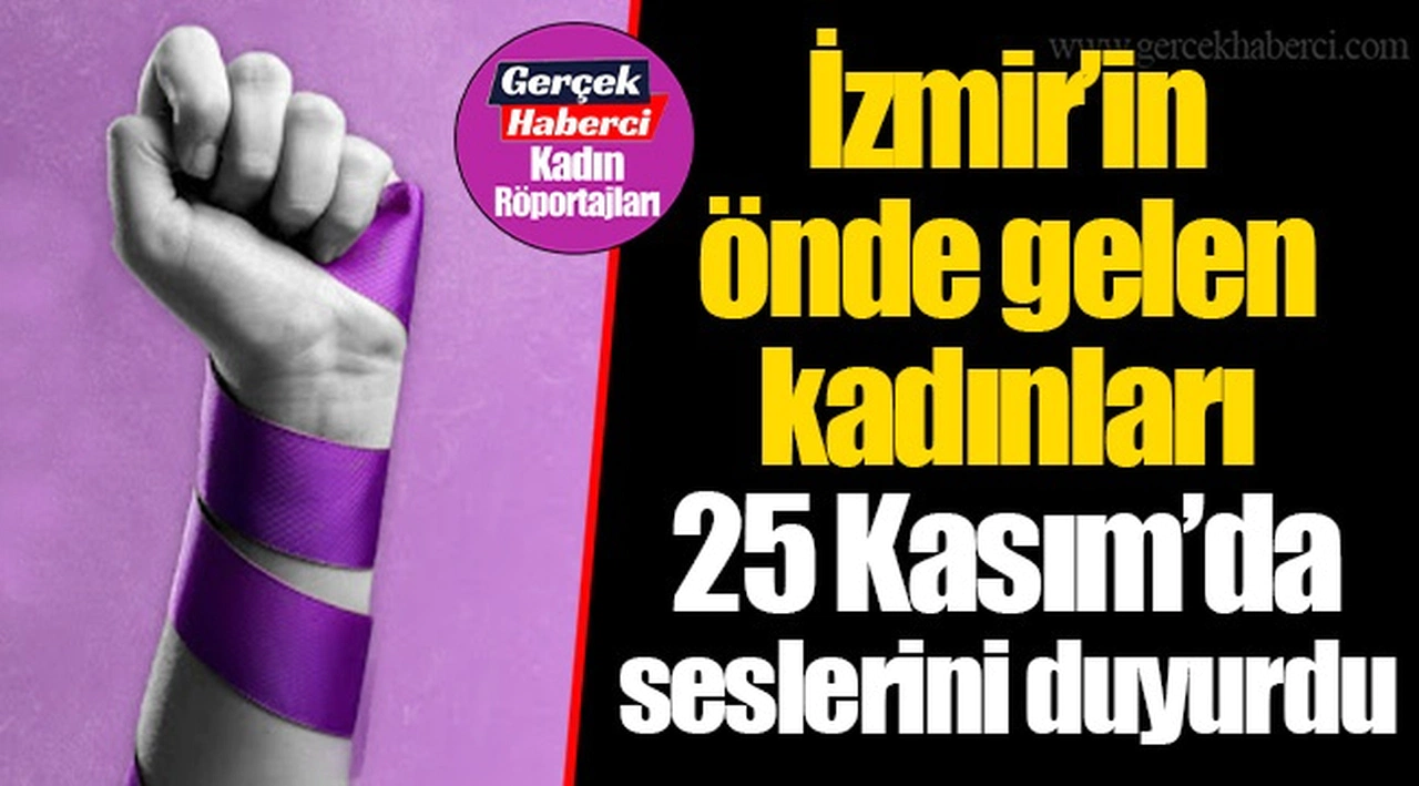 İzmir'in önde gelen kadınları 25 Kasım'da seslerini duyurdu