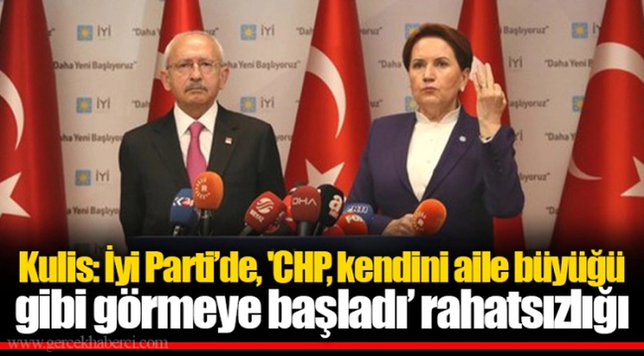 Kulis: İyi Parti’de, 'CHP, kendini aile büyüğü gibi görmeye başladı’ rahatsızlığı