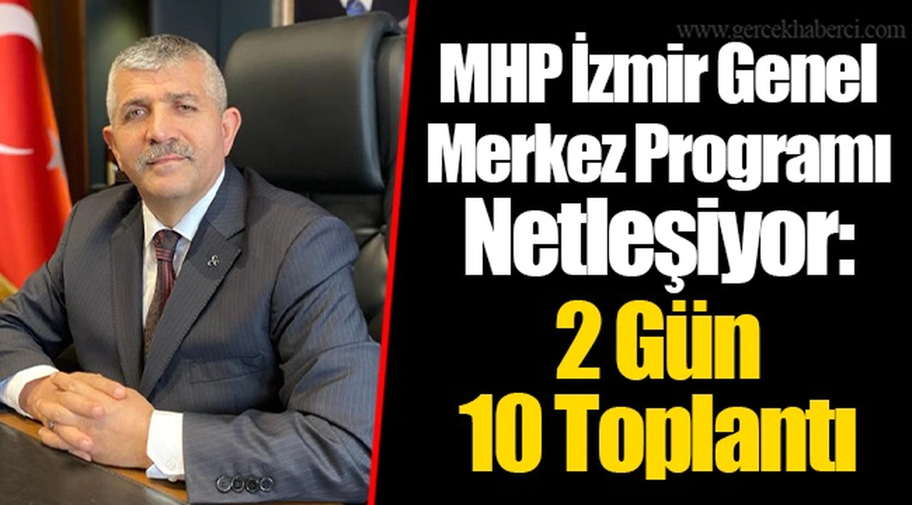 MHP İzmir Genel Merkez Programı Netleşiyor: 2 Gün 10 Toplantı
