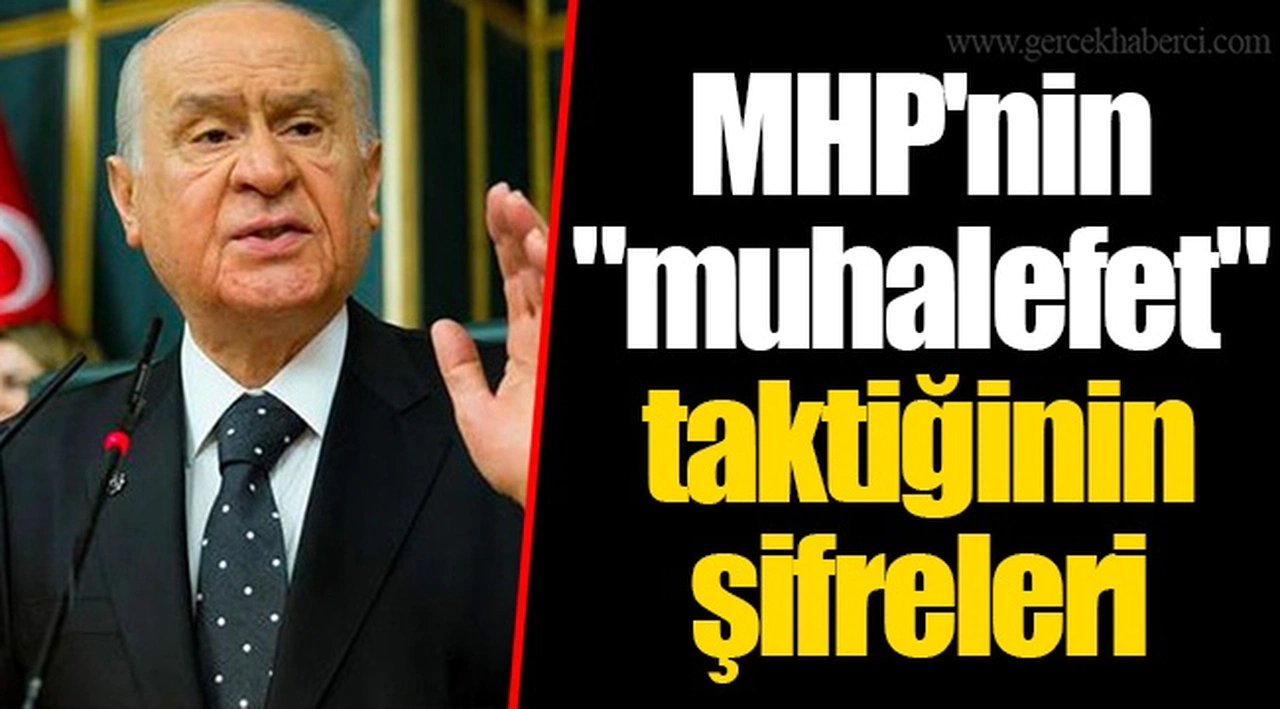 MHP'nin "muhalefet" taktiğinin şifreleri