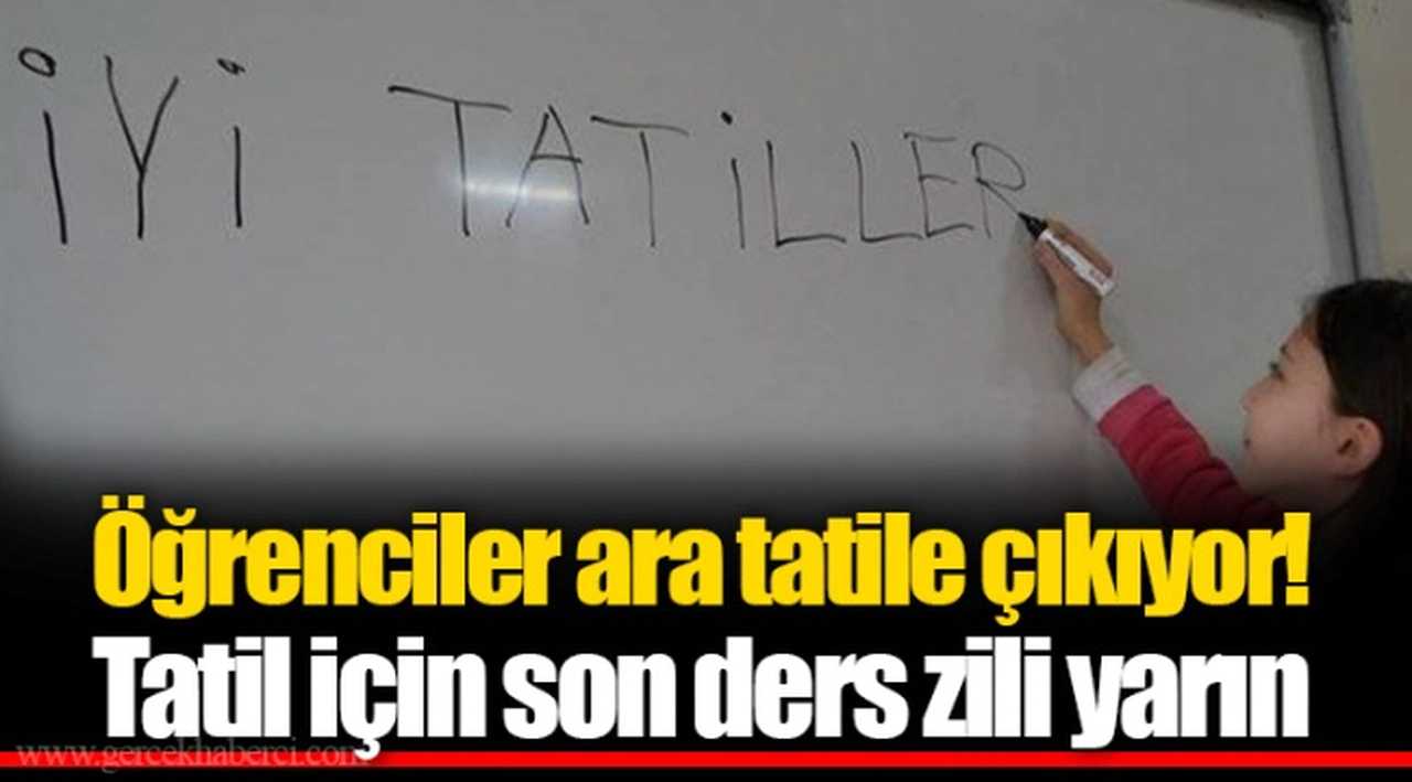 Öğrenciler ara tatile çıkıyor! Tatil için son ders zili yarın