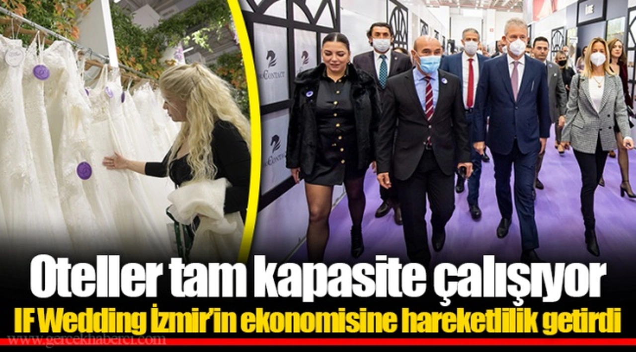 Oteller tam kapasite çalışıyor IF Wedding İzmir’in ekonomisine hareketlilik getirdi