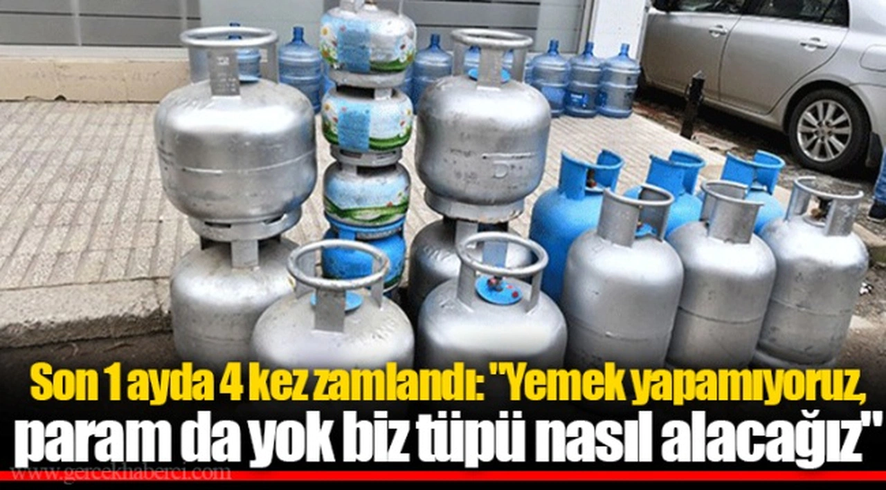 Son 1 ayda 4 kez zamlandı: "Yemek yapamıyoruz, param da yok biz tüpü nasıl alacağız"