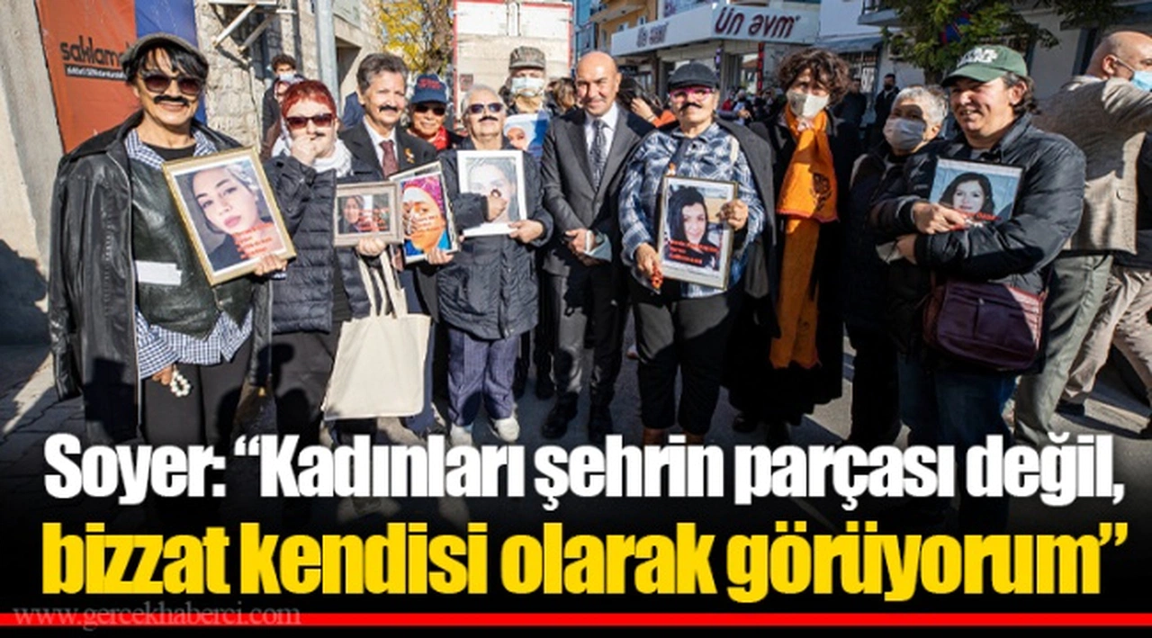 Soyer: “Kadınları şehrin parçası değil, bizzat kendisi olarak görüyorum”