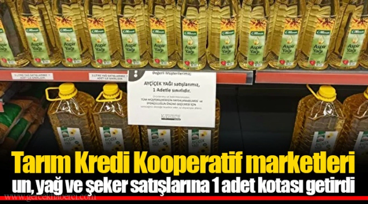Tarım Kredi Kooperatif marketleri un, yağ ve şeker satışlarına 1 adet kotası getirdi