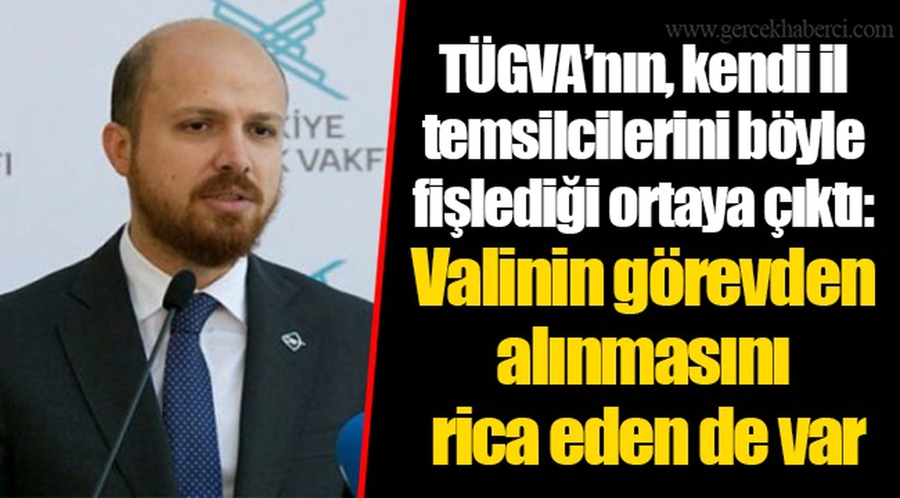 TÜGVA’nın, kendi il temsilcilerini böyle fişlediği ortaya çıktı: Valinin görevden alınmasını rica eden de var
