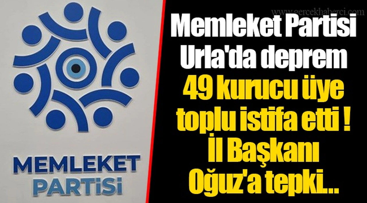 49 kurucu üye  toplu istifa etti! İl Başkanı Oğuz'a tepki... 