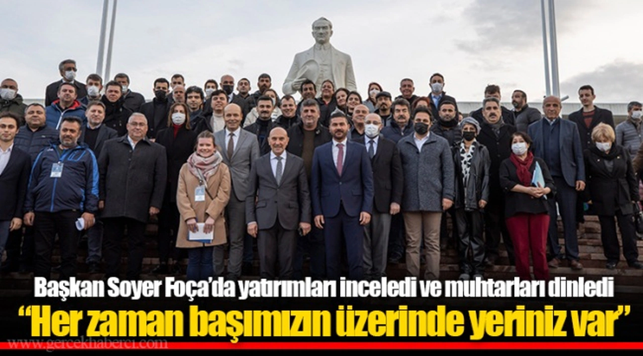 Başkan Soyer Foça’da yatırımları inceledi ve muhtarları dinledi