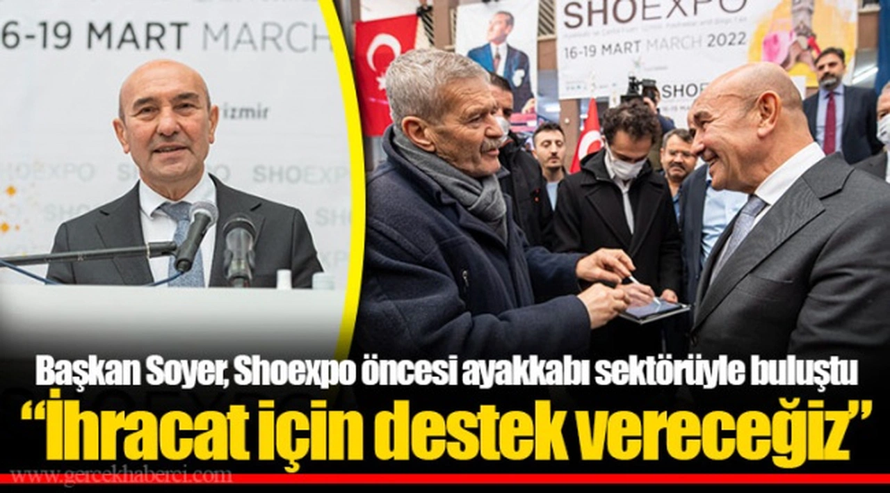 Başkan Soyer, Shoexpo öncesi ayakkabı sektörüyle buluştu