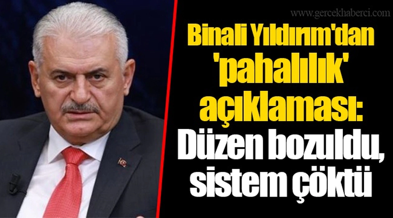 Binali Yıldırım'dan 'pahalılık' açıklaması: Düzen bozuldu, sistem çöktü