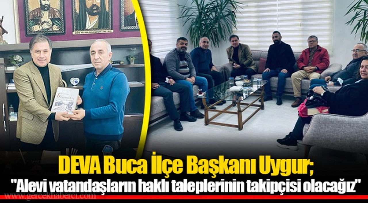 DEVA Buca İlçe Başkanı Uygur; "Alevi vatandaşların haklı taleplerinin takipçisi olacağız"