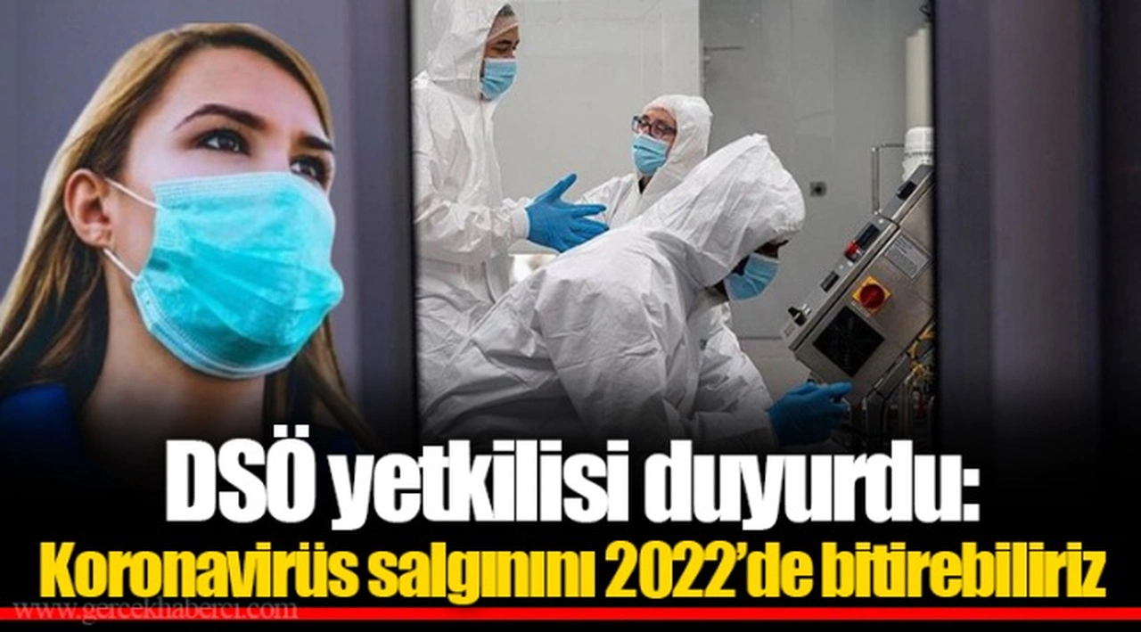 DSÖ yetkilisi duyurdu: Koronavirüs salgınını 2022’de bitirebiliriz