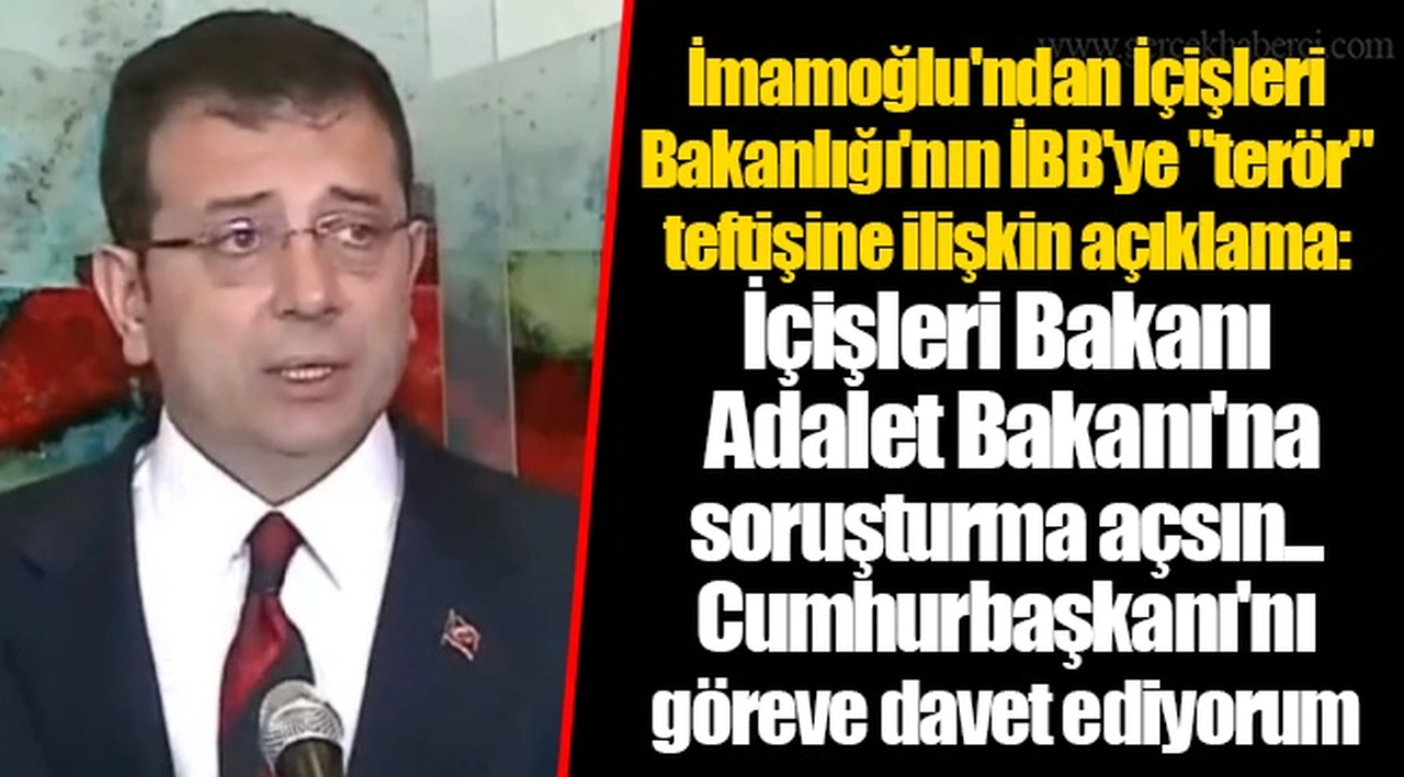 İmamoğlu'ndan İçişleri Bakanlığı'nın İBB'ye "terör" teftişine ilişkin açıklama: İçişleri Bakanı  Adalet Bakanı'na soruşturma açsın... Cumhurbaşkanı'nı göreve davet ediyorum