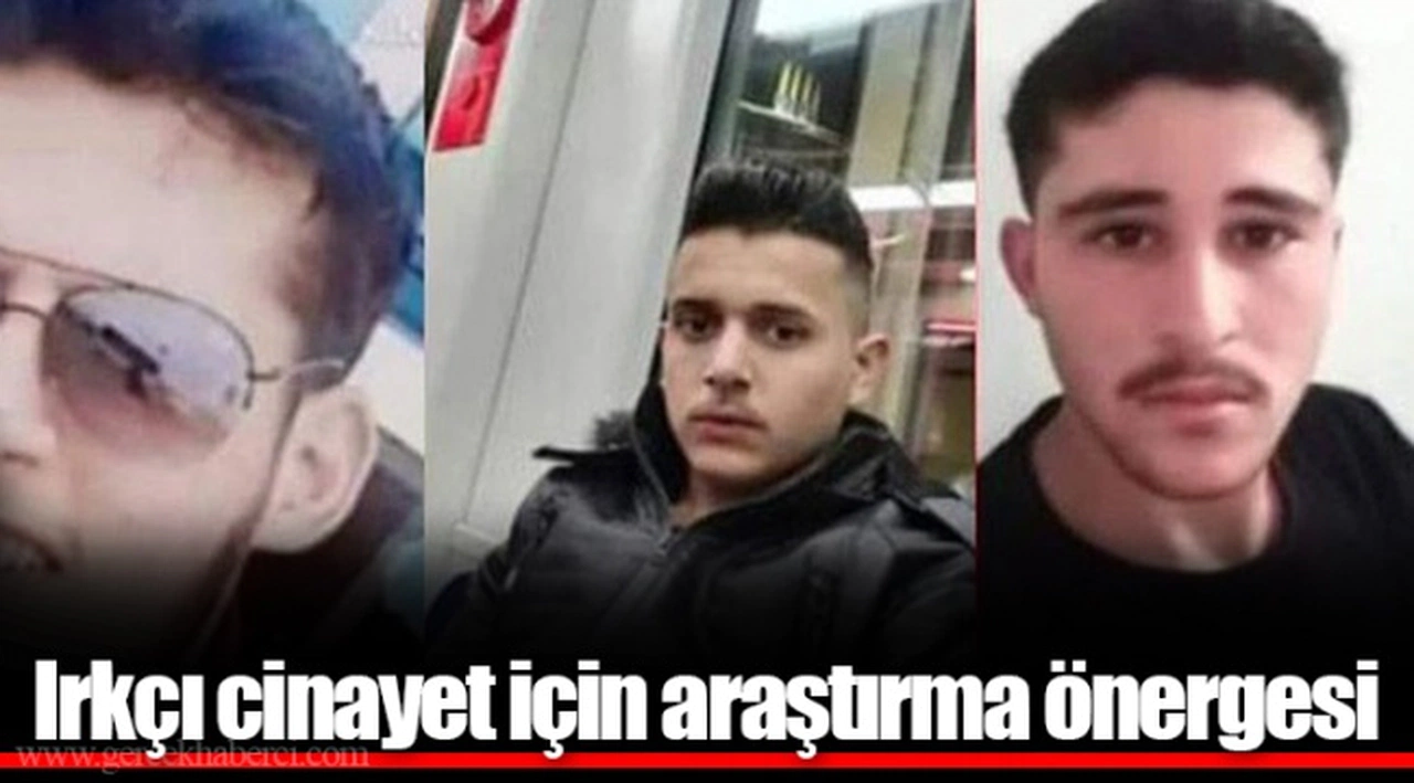 Irkçı cinayet için araştırma önergesi