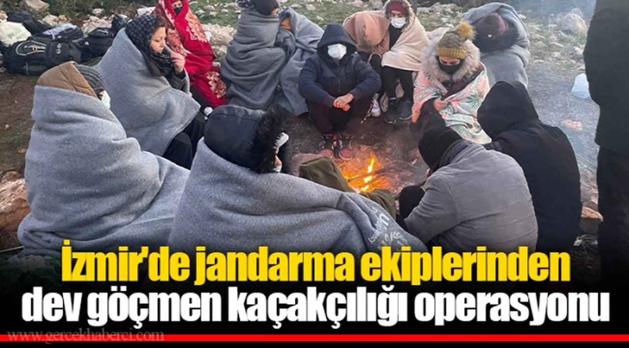İzmir'de jandarma ekiplerinden dev göçmen kaçakçılığı operasyonu