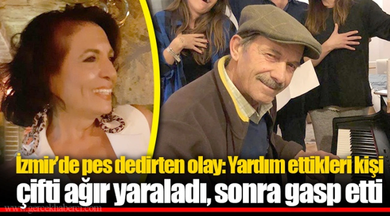 İzmir’de pes dedirten olay: Yardım ettikleri kişi çifti ağır yaraladı, sonra gasp etti