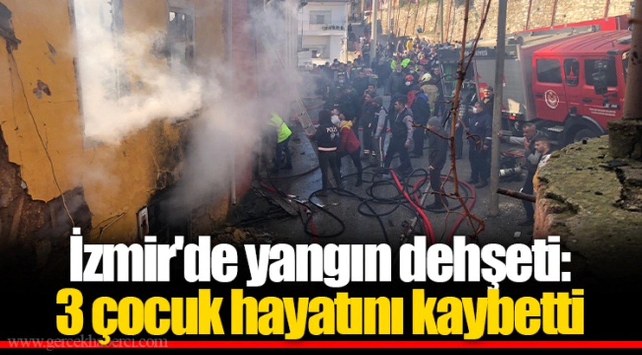 İzmir'de yangın dehşeti: 3 çocuk hayatını kaybetti