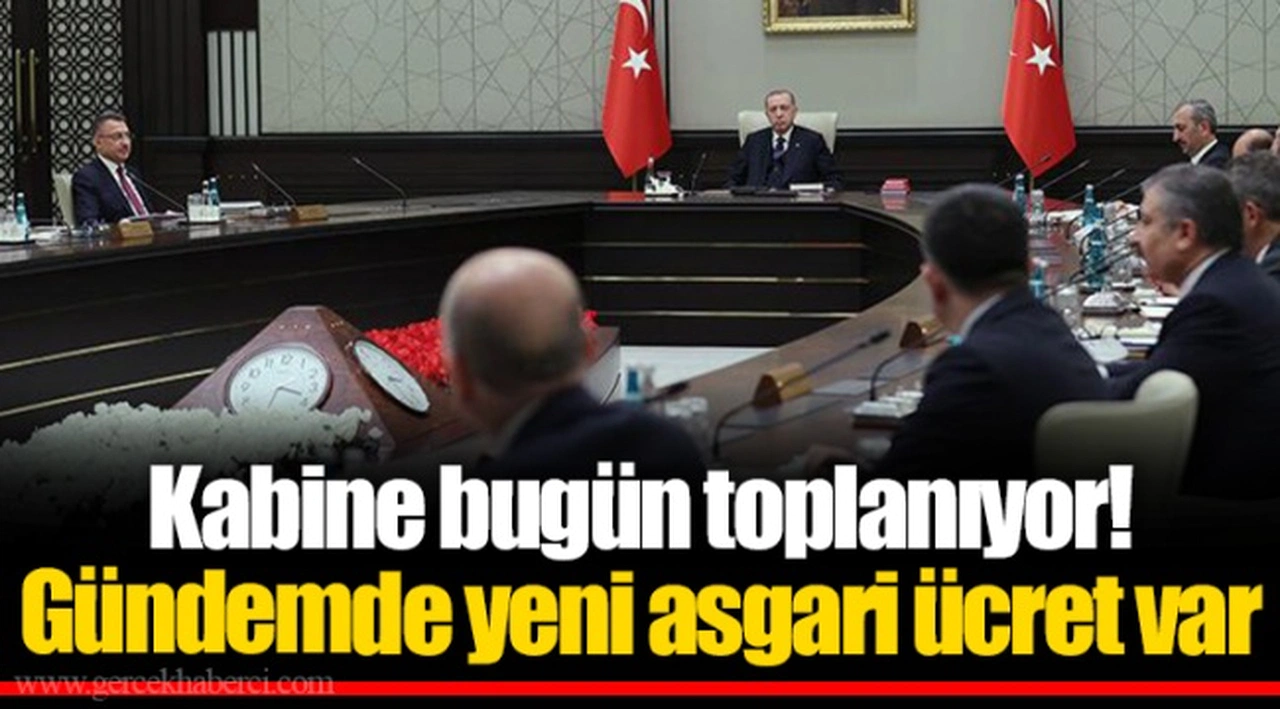 Kabine bugün toplanıyor! Gündemde yeni asgari ücret var