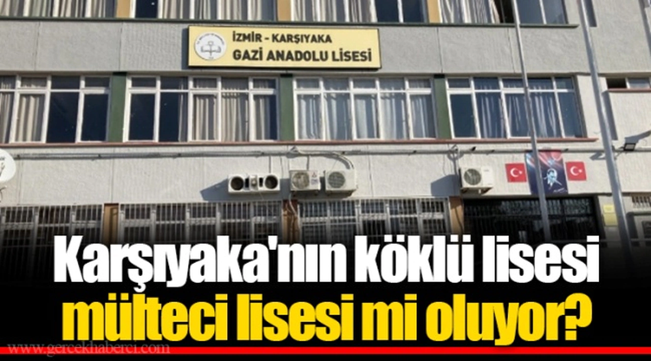 Karşıyaka'nın köklü lisesi mülteci lisesi mi oluyor?