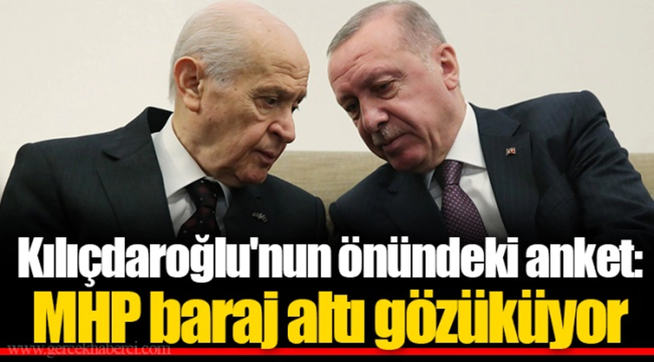 Kılıçdaroğlu'nun önündeki anket: MHP baraj altı gözüküyor