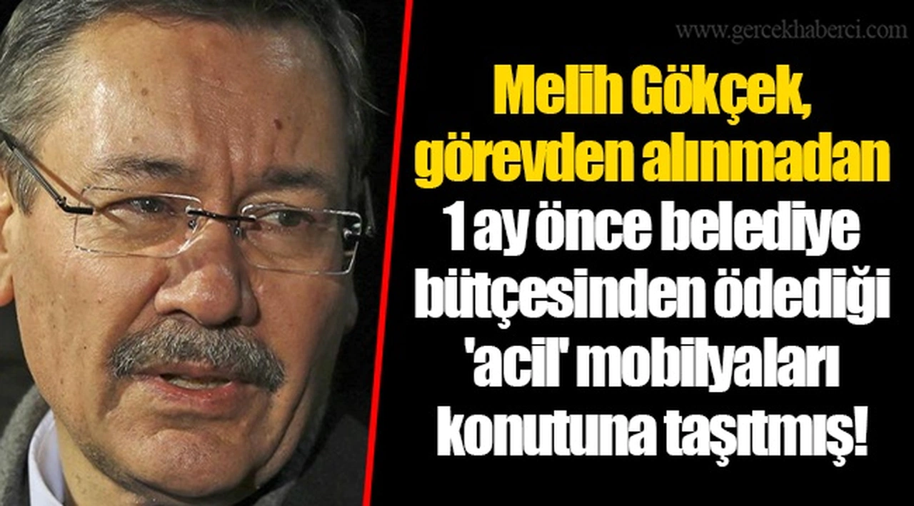 Melih Gökçek, görevden alınmadan 1 ay önce belediye bütçesinden ödediği 'acil' mobilyaları konutuna taşıtmış!