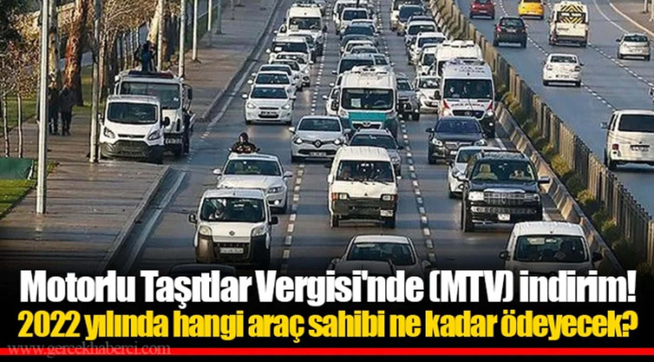 Motorlu Taşıtlar Vergisi'nde (MTV) indirim! 2022 yılında hangi araç sahibi ne kadar ödeyecek?