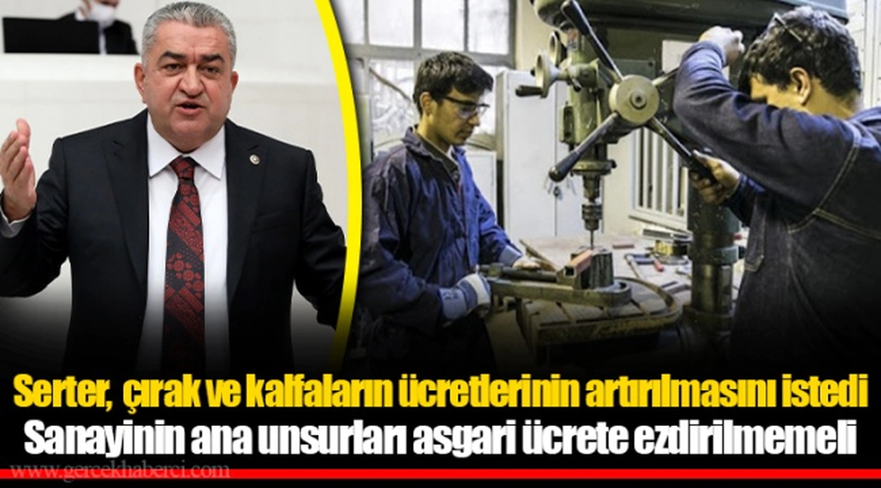 Serter,  çırak ve kalfaların ücretlerinin artırılmasını istedi