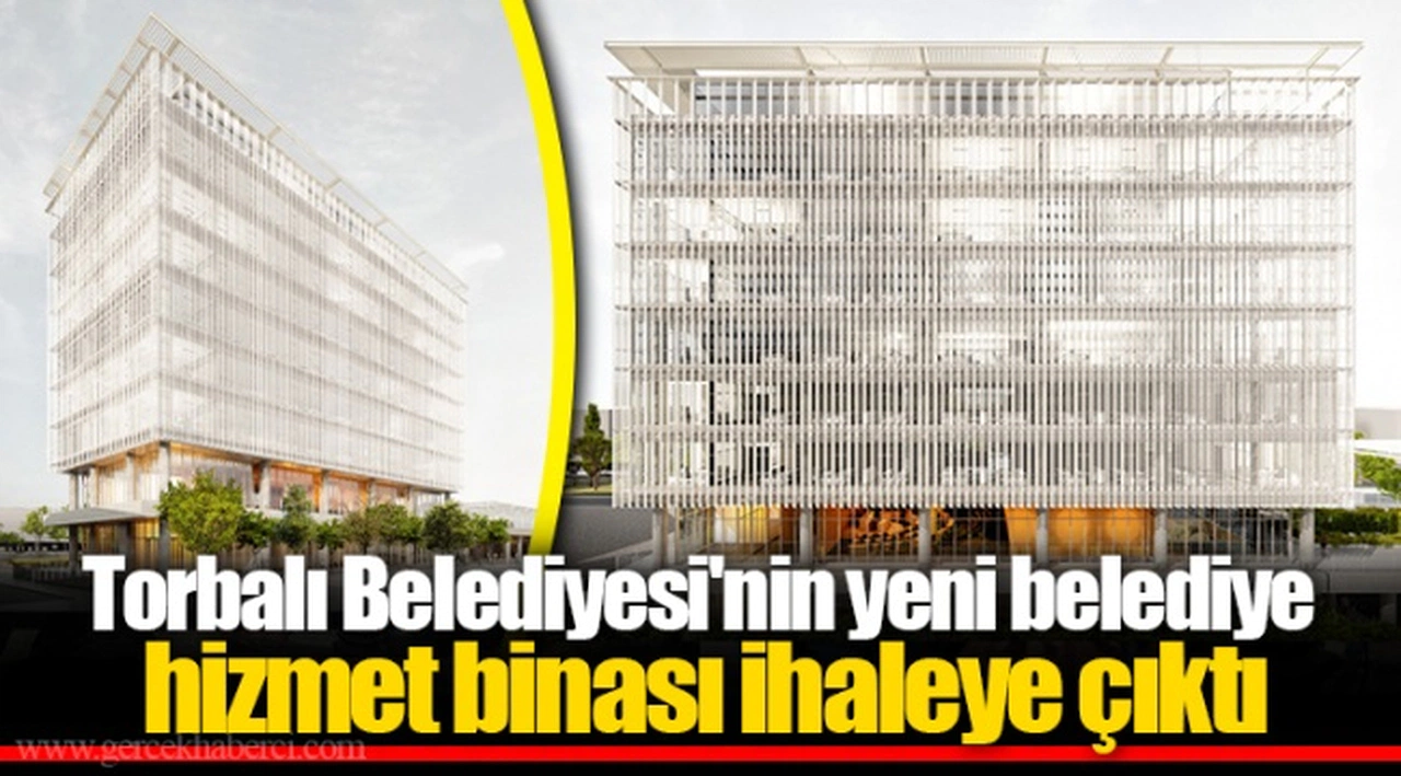 Torbalı Belediyesi'nin yeni belediye hizmet binası ihaleye çıktı