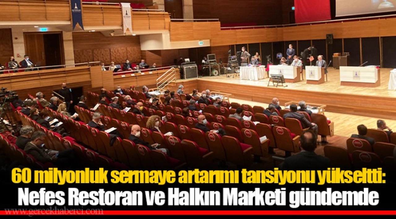 60 milyonluk sermaye artarımı tansiyonu yükseltti: Nefes Restoran ve Halkın Marketi gündemde